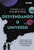 Desvendando o Universo - Lucy Hawking & Stephen Hawking