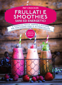 Frullati e smoothies sani ed energetici - Pat Crocker