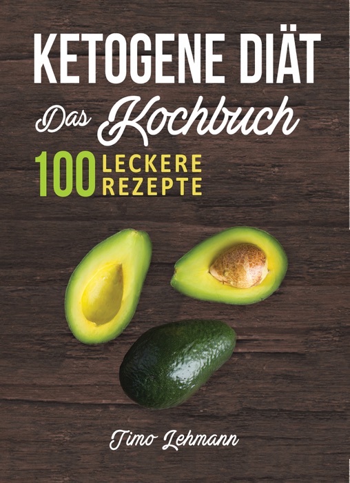 Ketogene Diät – Das Kochbuch