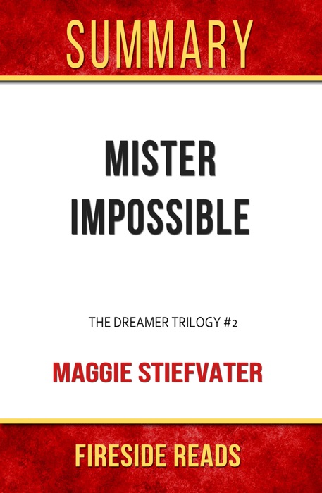 Mister Impossible: The Dreamer Trilogy #2 by Maggie Stiefvater: Summary by Fireside Reads