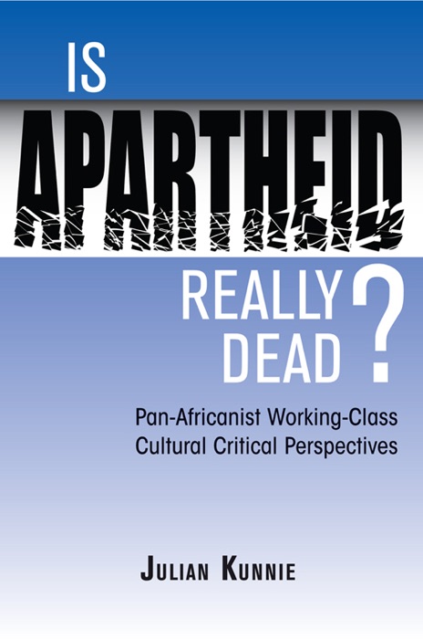 Is Apartheid Really Dead? Pan Africanist Working Class Cultural Critical Perspectives