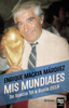 Mis mundiales - Enrique Macaya Márquez