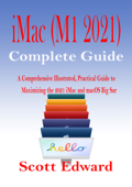 iMac (M1 2021) Complete Guide - Scott Edward
