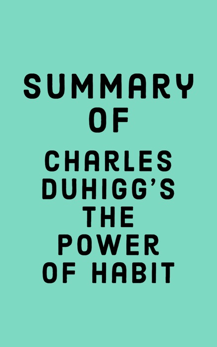 Summary of Charles Duhigg's The Power of Habit