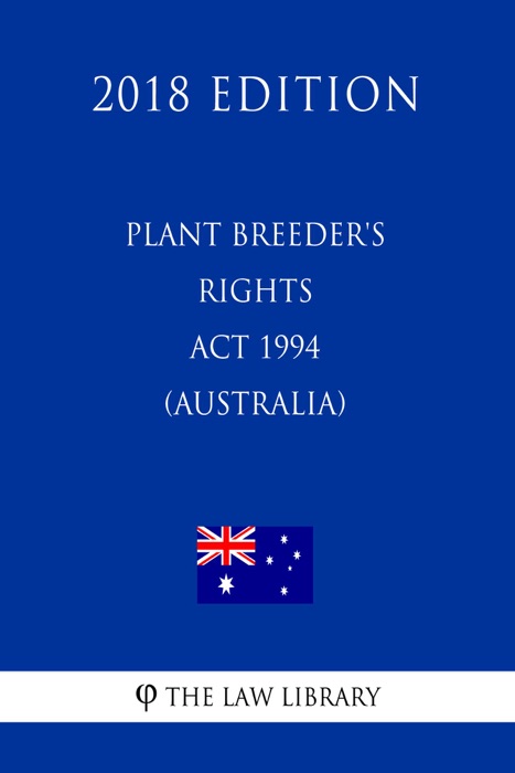 Plant Breeder's Rights Act 1994 (Australia) (2018 Edition)