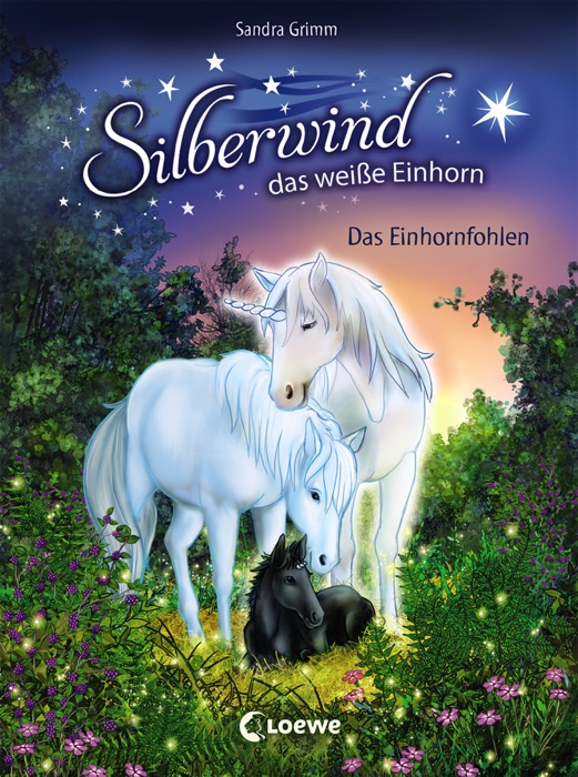 Silberwind, das weiße Einhorn 7 - Das Einhornfohlen