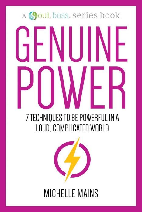 Genuine Power—7 Techniques to be Powerful in a Loud, Complicated World