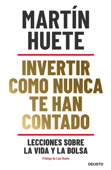 Invertir como nunca te han contado - Martin Huete Gomez