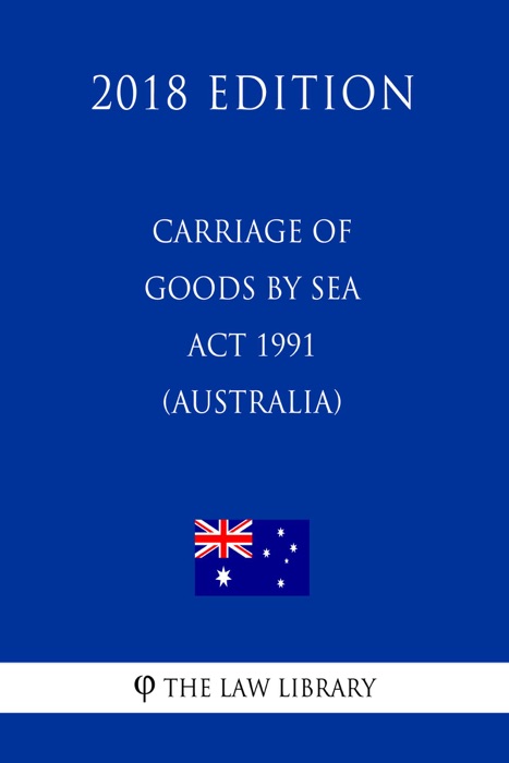 Carriage of Goods by Sea Act 1991 (Australia) (2018 Edition)