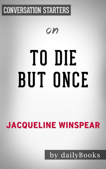 To Die but Once: A Maisie Dobbs Novel by Jacqueline Winspear: Conversation Starters