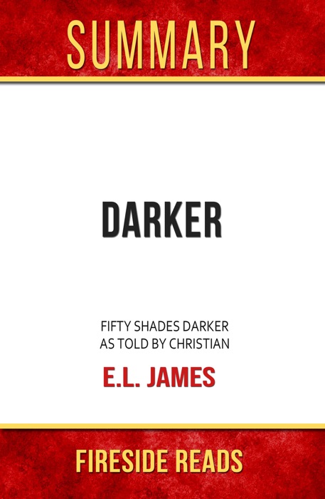 Darker: Fifty Shades Darker as Told by Christian by E.L. James: Summary by Fireside Reads