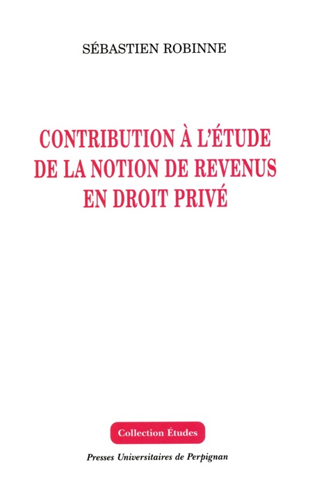 Contribution à l’étude de la notion de revenus en droit privé