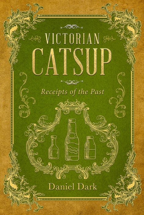 Victorian Catsup: Receipts from the Past