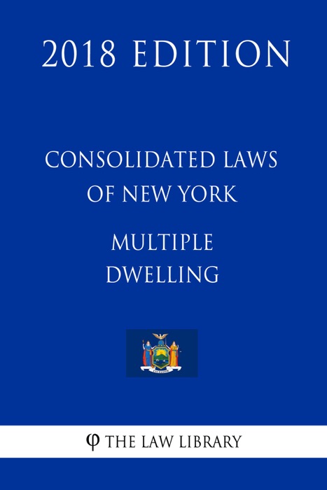 Consolidated Laws of New York - Multiple Dwelling (2018 Edition)