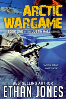 Ethan Jones - Arctic Wargame: A Justin Hall Spy Thriller artwork