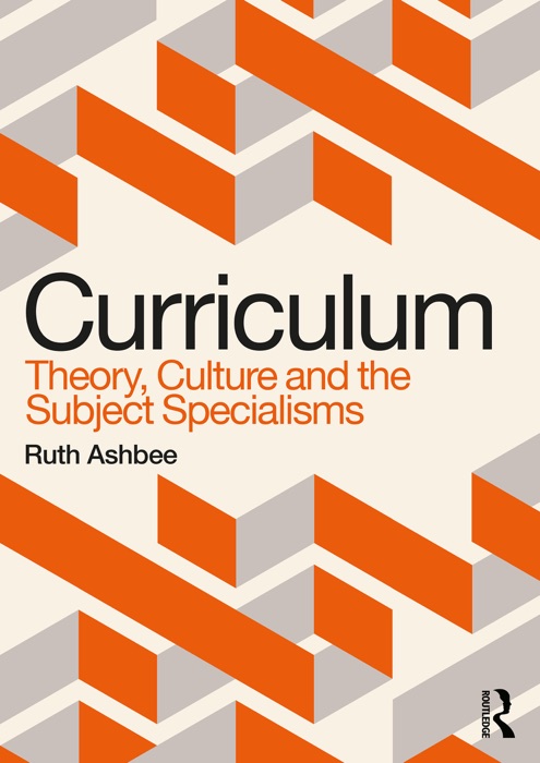 Curriculum: Theory, Culture and the Subject Specialisms