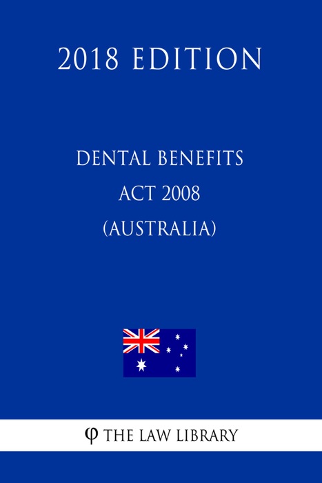 Dental Benefits Act 2008 (Australia) (2018 Edition)