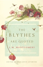 The Blythes Are Quoted - L.M. Montgomery
