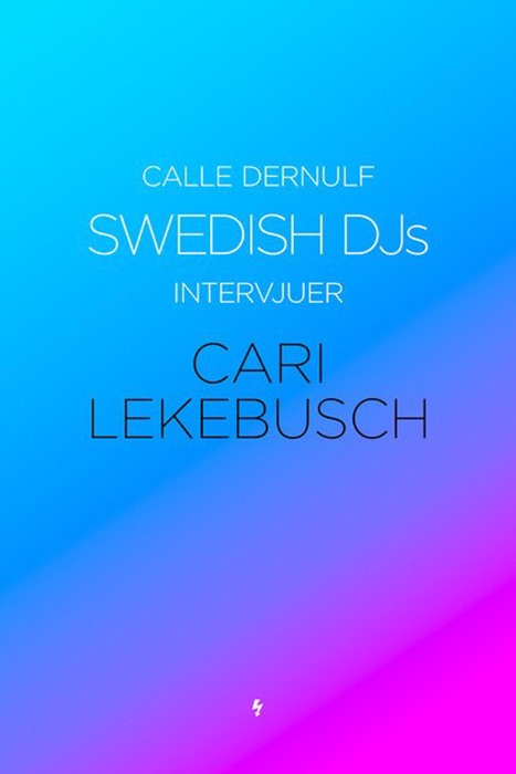 Swedish DJs - intervjuer Cari Lekebusch