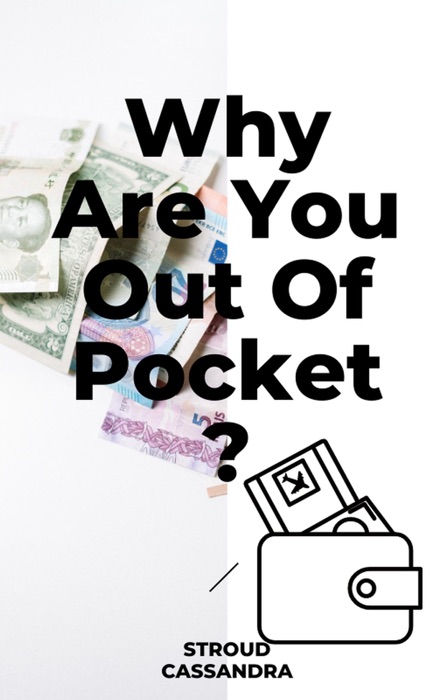 Why Are You Out Of Pocket?