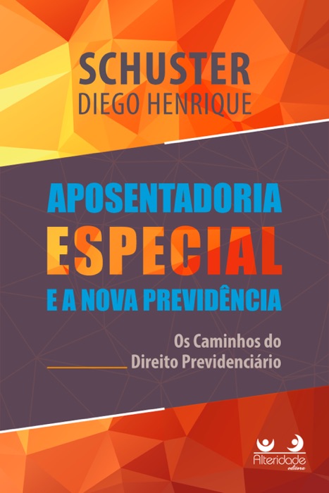 Aposentadoria Especial na Nova Previdência: os caminhos do Direito Previdenciário