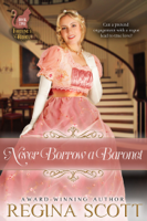 Regina Scott - Never Borrow a Baronet artwork