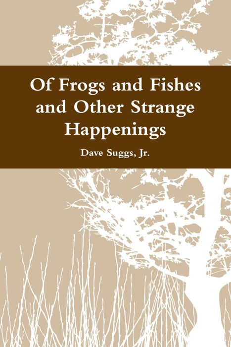 Of Frogs and Fishes and Other Strange Happenings