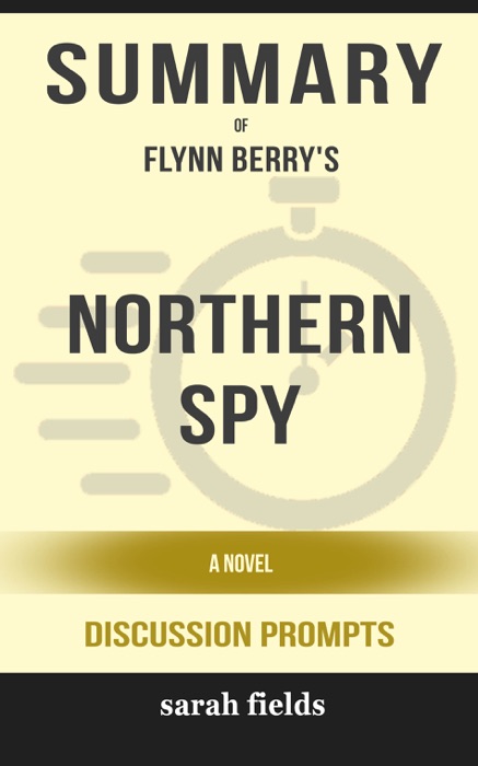 Northern Spy: A Novel by Flynn Berry (Discussion Prompts)