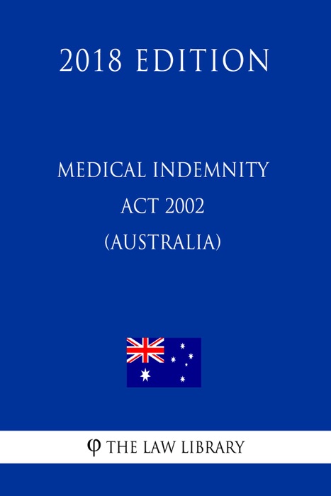 Medical Indemnity Act 2002 (Australia) (2018 Edition)