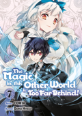 The Magic in this Other World is Too Far Behind! (Manga) Volume 7 - Gamei Hitsuji