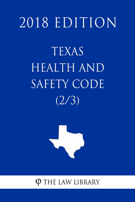 Texas Health and Safety Code (2/3) (2018 Edition)