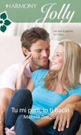 Tu mi parli, io ti bacio - Michelle Douglas by  Michelle Douglas PDF Download