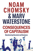 Consequences of Capitalism - Noam Chomsky & Marv Waterstone