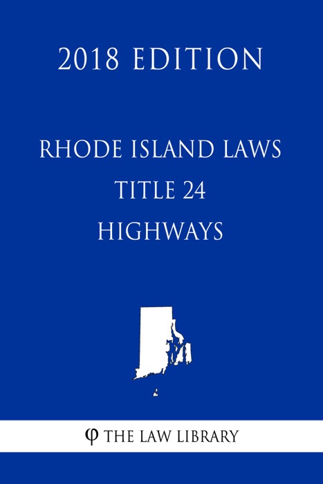 Rhode Island Laws - Title 24 - Highways (2018 Edition)