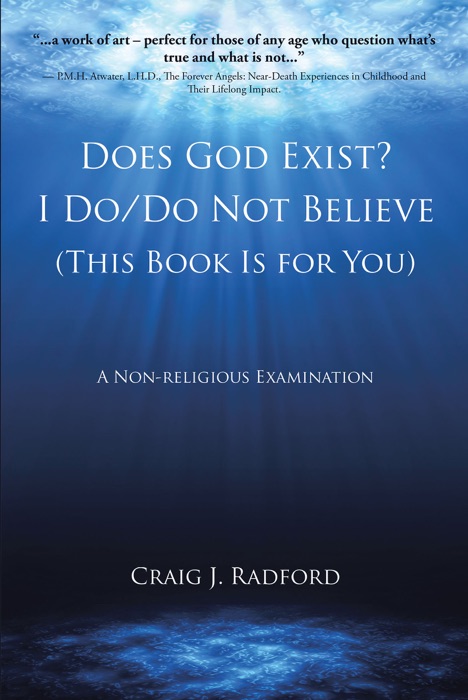 Does God Exist? I Do-Do Not Believe (This Book is for You)