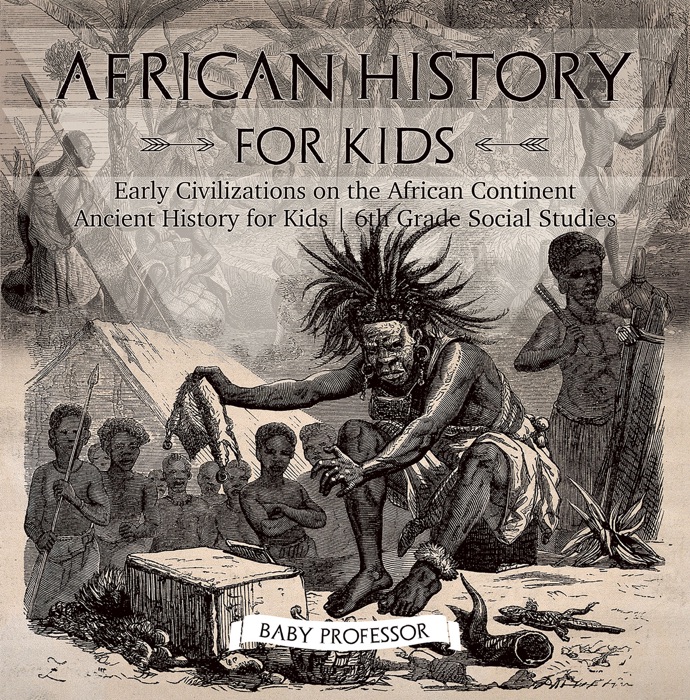 African History for Kids - Early Civilizations on the African Continent  Ancient History for Kids  6th Grade Social Studies