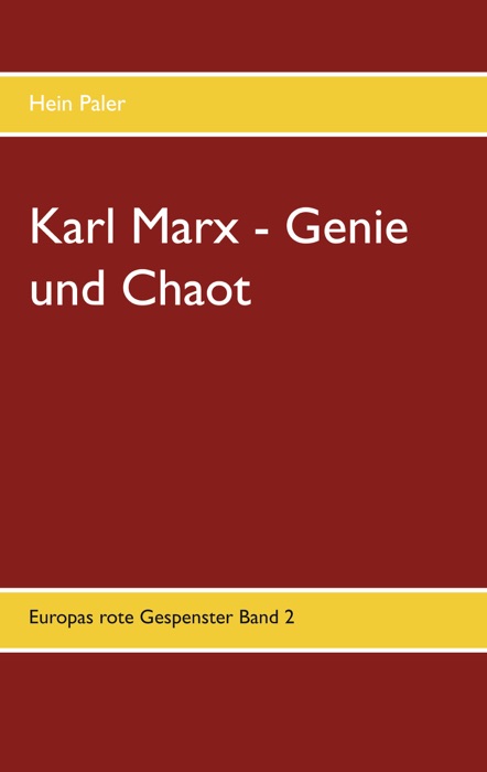 Karl Marx - Genie und Chaot