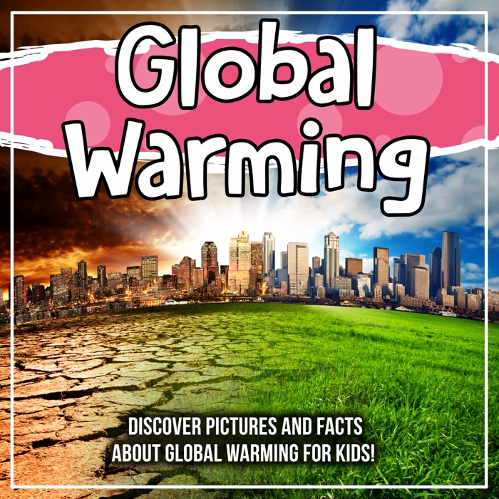 Global Warming: Discover Pictures and Facts About Global Warming For Kids!