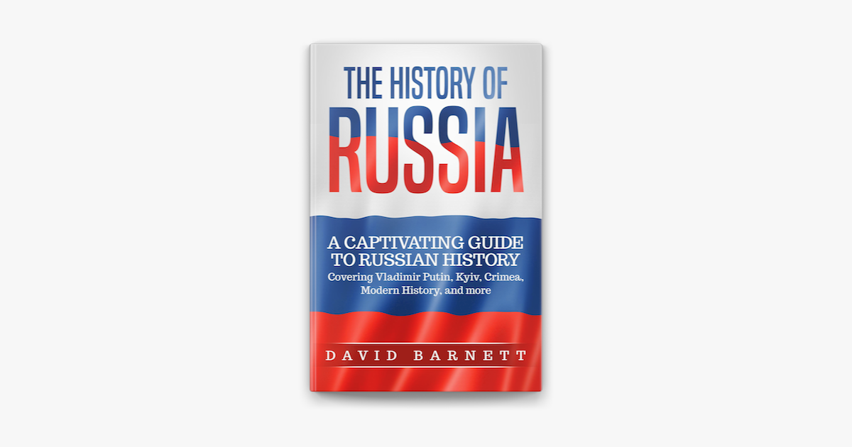 ‎The History of Russia: A Captivating Guide to Russian History ...