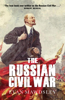 The Russian Civil War - Evan Mawdsley
