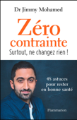 Zéro contrainte. Surtout, ne changez rien ! - Jimmy Mohamed