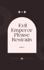 Evil Emperor Please Restrain