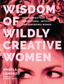 Wisdom of Wildly Creative Women - Angela LoMenzo