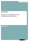 Konversion und Apostasie in den abrahamitischen Religionen - Georg Tafner