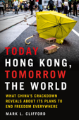 Today Hong Kong, Tomorrow the World - Mark L. Clifford