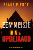 Een Meisje Opgejaagd (Een Ella Dark FBI Thriller – Boek 3) - Blake Pierce