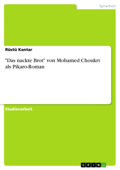 "Das nackte Brot" von Mohamed Choukri als Pikaro-Roman - Rüstü Kantar