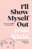 Jessi Klein - I'll Show Myself Out artwork