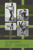 Scientific Self-Defence - W. E. Fairbairn