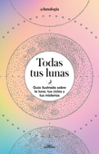 Todas tus lunas - Erica Noemí Facen (@lunalogia)